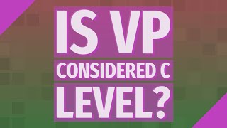 Is VP considered C level?