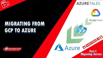 Migrating from GCP to Microsoft Azure using Azure Migrate | Part I : Migrating Servers
