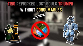 LEGIT TRIO REWORKED LOST SOULS TRIUMPH || TDS