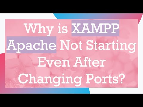 Why is XAMPP Apache Not Starting Even After Changing Ports?