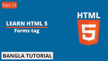 HTML5 Bangla Tutorial | Part-13 | HTML Form Tag.