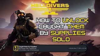 HOW TO UNLOCK | Caught Them By Supplies Trophy | Solo | Helldivers 2