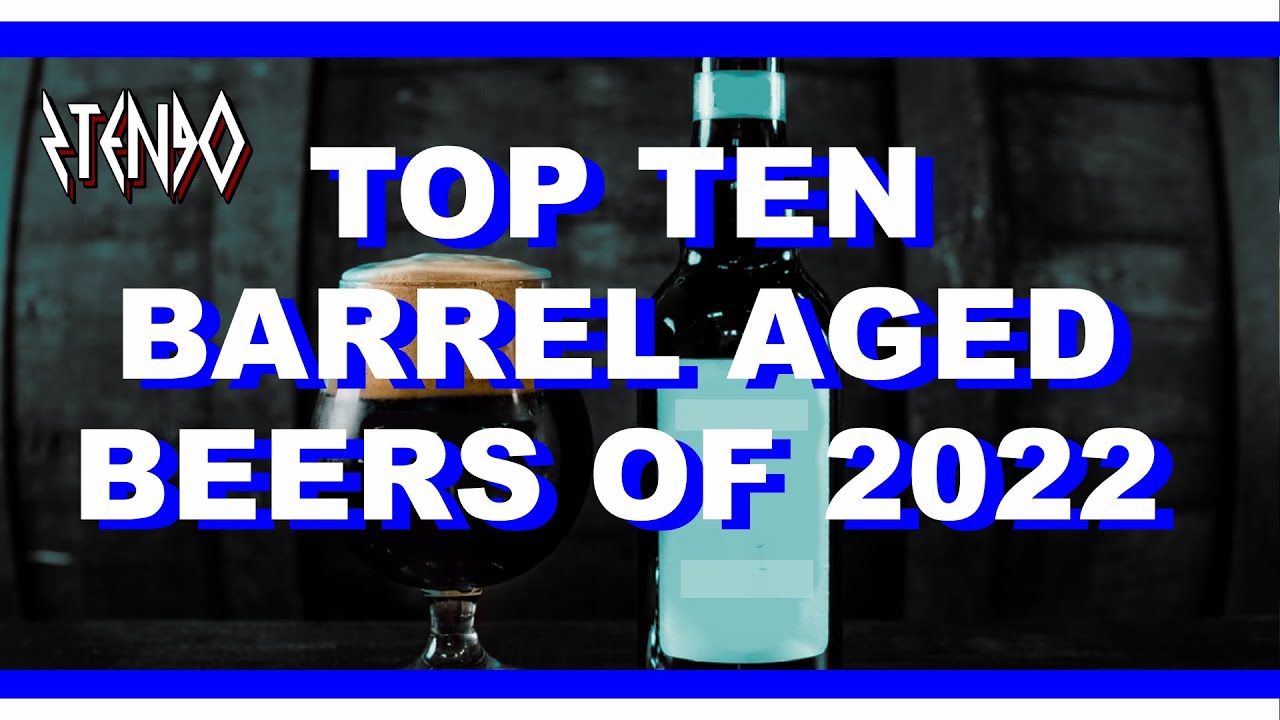 Our Top 10 Barrel Aged Beers of 2022!