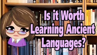 Q+A #16: Is it Worth Learning Ancient Languages  A Conversation.