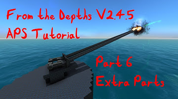 From the Depths 2.4.5 APS Tutorial Part 6 Extra Shell Parts