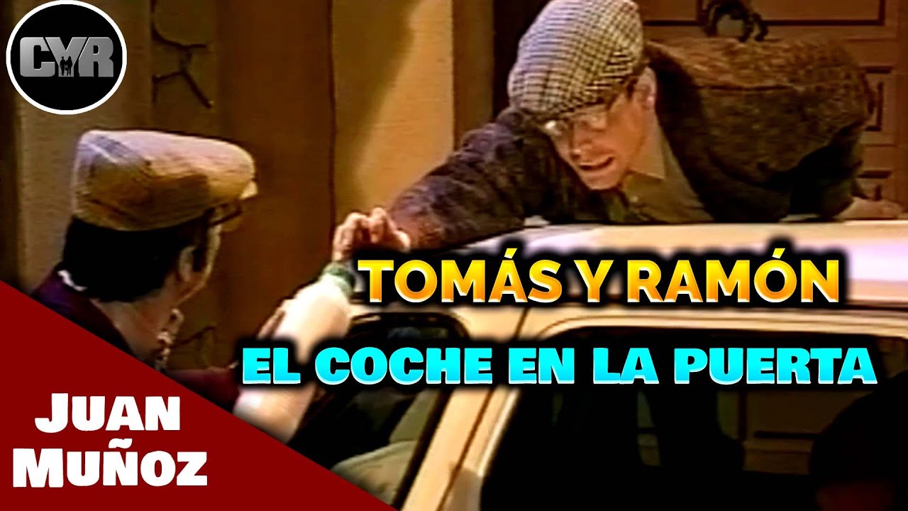 Cruz y Raya - Tomás y Ramón - El Coche En La Puerta | Juan Muñoz Cómico