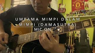 Video thumbnail of "Umpama Mimpi Dalam Mimpi (Damasutra) - Mic On 🎤🤟🏻"