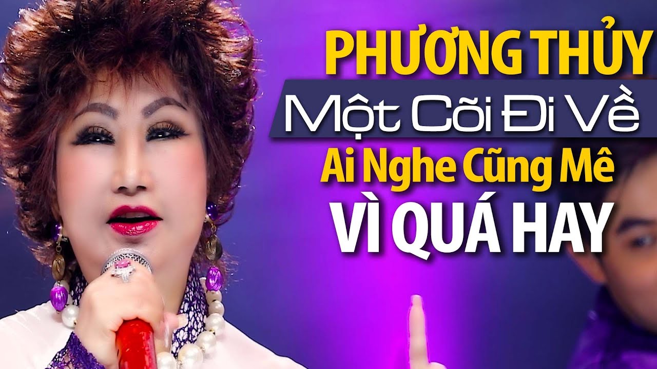Một Cõi Đi Về - Phương Thủy | AI NGHE CŨNG CHẾT MÊ - Vì Quá Hay
