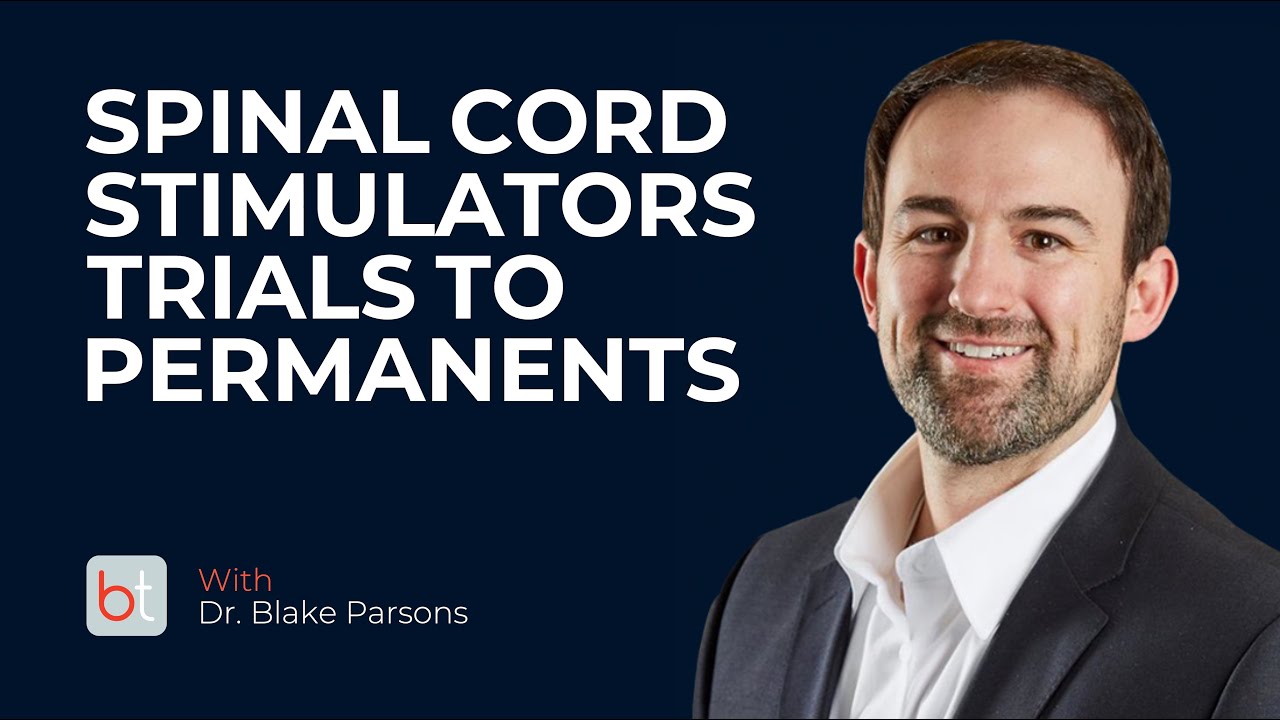 Backtable Brief- Spinal Cord Stimulators, Trials to Permanents w/ Dr. Blake Parsons