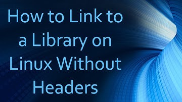 How to Link to a Library on Linux Without Headers