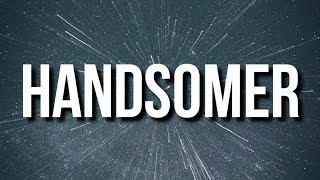 Russ - HANDSOMER (Lyrics)