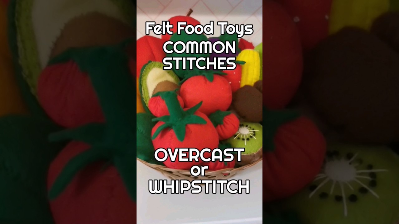 Felt Food Toys Tutorial COMMON STITCHES: OVERCAST or WHIPSTITCH