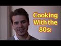 Cooking with the 80s