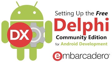Setting up Delphi Community Edition for Android Development