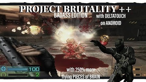 Project Brutality BADASS version [DeltaTouch/gz4.7]