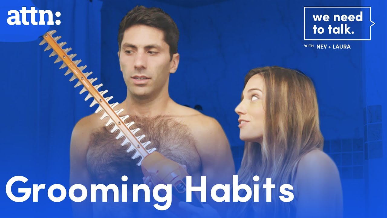 Grooming Habits | We Need to Talk With Nev and Laura | ATTN: