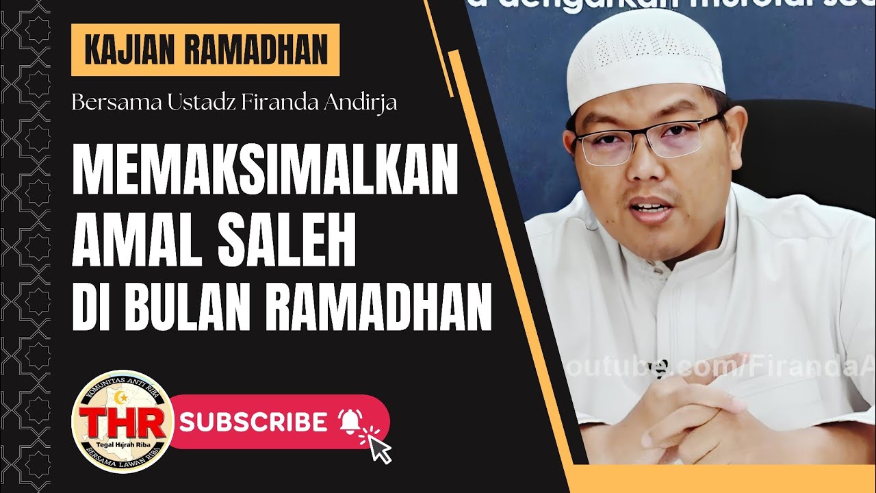 Begini Cara Memaksimalkan Amal Saleh di Bulan Ramadhan | Ustadz Firanda Andirja