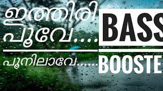 Ithiri poove poo nilave || BASS BOOSTED 🔉🔉🔉