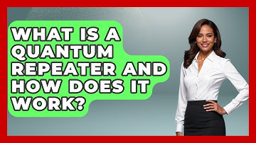 What Is A Quantum Repeater And How Does It Work? - Quantum Tech Explained