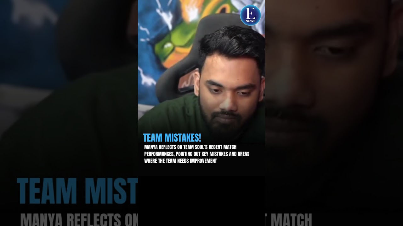 Manya Highlights Mistakes in Team SouL Matches | Honest Take on Performance & Improvements