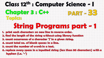12th Computer Science - I : Chapter 3 : C++ | String programs part 1 | six programs in 25 min