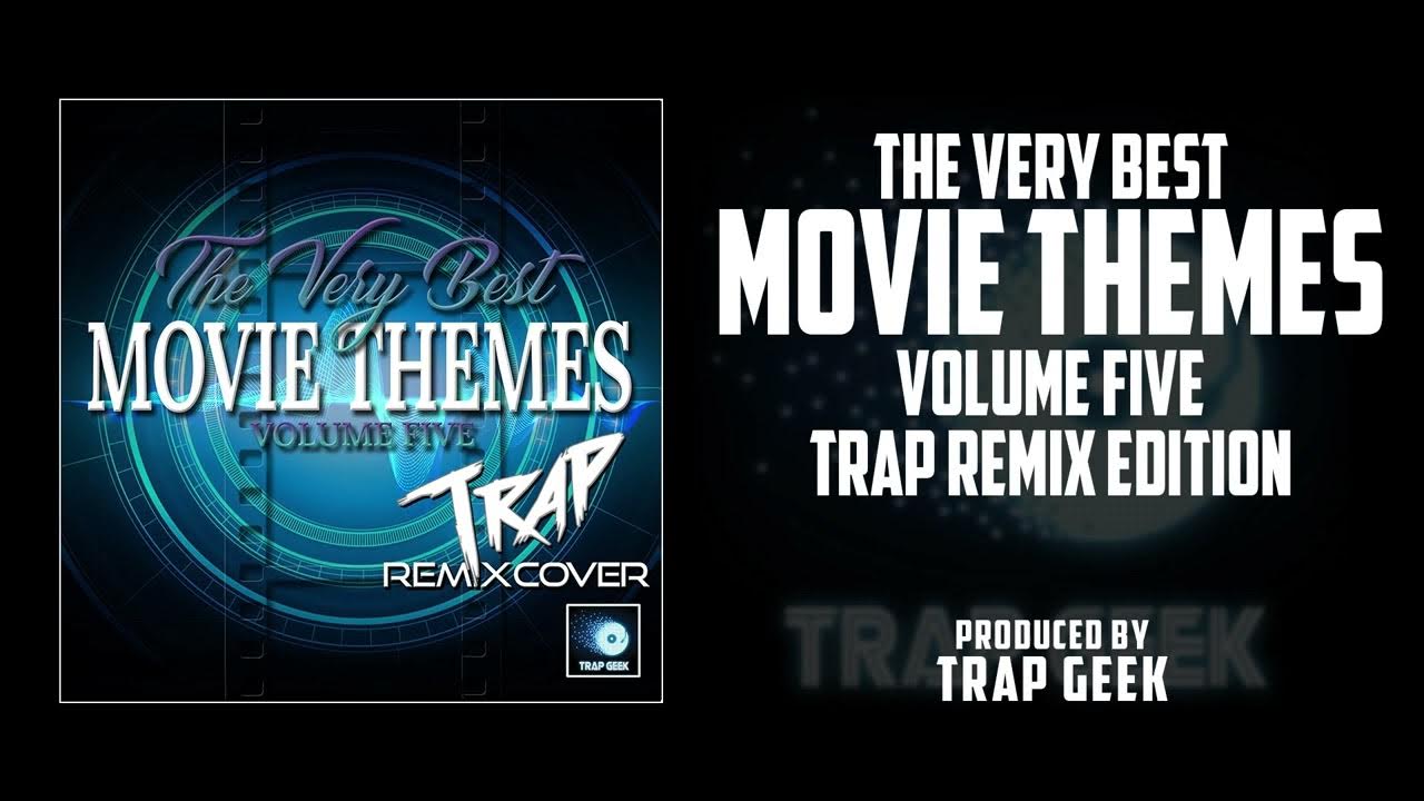 the-very-best-movie-themes-volume-five-trap-remix-edition-youtube