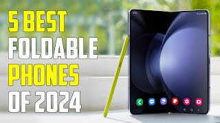 Top 5 Best Foldable Smartphones 2024 | Best Foldable Phones 2024