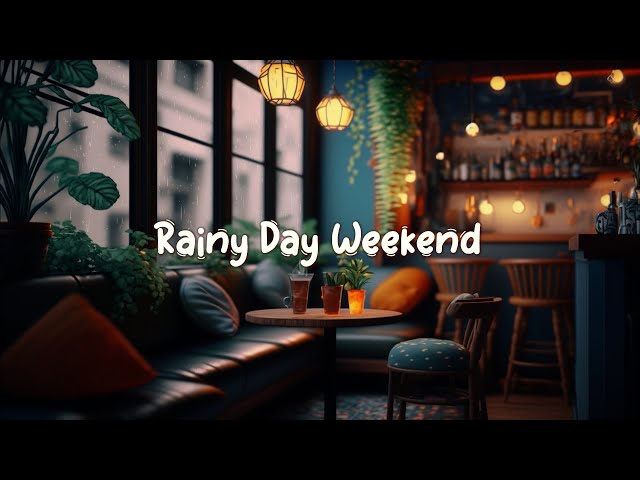 Rainy Day Weekend ☕ Relaxing Music For Stress Relief - Lofi Hip Hop Mix ☕ Lofi Café class=