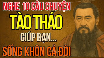 Câu Chuyện Tam Quốc: 10 Bài Học Đỉnh Cao Của Tào Tháo Trong Tam Quốc Giúp Bạn Sống Khôn Cả Đời