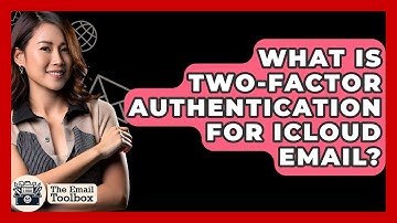 What Is Two-Factor Authentication For ICloud Email? - TheEmailToolbox.com