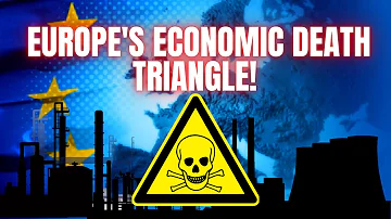 Europe's Economic Death Triangle!