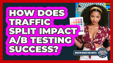 How Does Traffic Split Impact A/B Testing Success? - Modern Marketing Moves