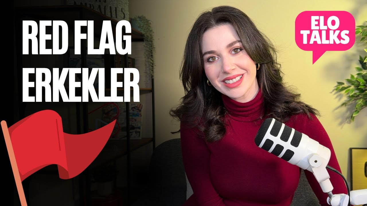 ELOTALKS 5| BU ERKEKLERDEN UZAK DUR | RED FLAG ERKEKLER