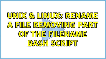Unix & Linux: rename a file removing part of the filename bash script