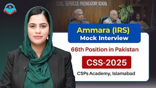 Ammara (IRS) 66th Position in CSS-2025 | Mock Interview by CSPs Academy Islamabad