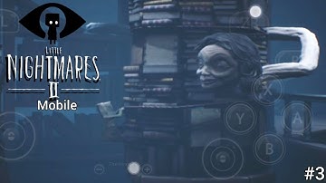Little Nightmares 2 Mobile Gameplay Walkthrough Part 3
