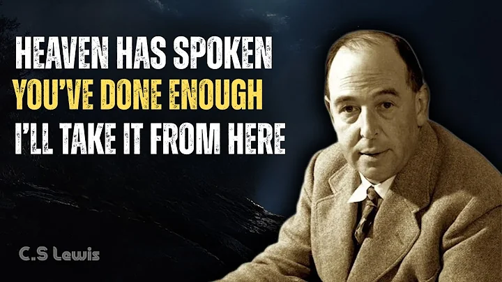 Heaven Has Spoken — You’ve Done Enough, I’ll Take It From Here| C.S Lewis Sermons