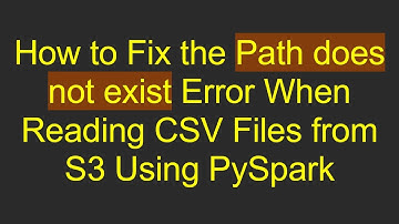 How to Fix the Path does not exist Error When Reading CSV Files from S3 Using PySpark