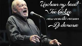 Joe Cocker - Unchain my heart - New Acoustic Version Dj Demasie