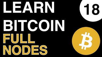 Bitcoin: Full Nodes - Part18