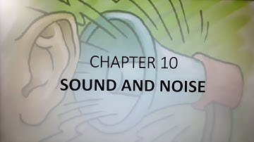 CHAPTER 10 PART 2 - SOUND AND NOISE