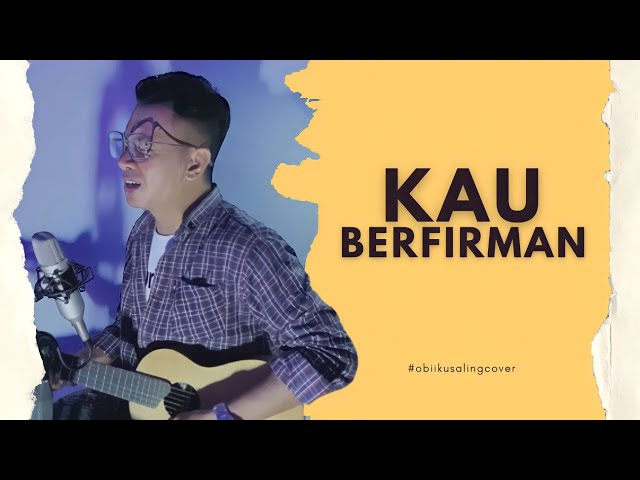 Kau Berfirman - Ir. Welyar Kauntu (Obii Kusaling Cover) class=