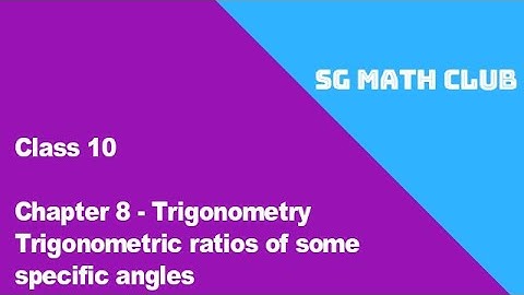 Trigonometry- Class X CBSE -Trigonometric ratios of some specific angles
