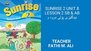 SUNRISE 2 UNIT 8 LESSON 2 SB & AB ئینگلیزی پۆلی دووه م