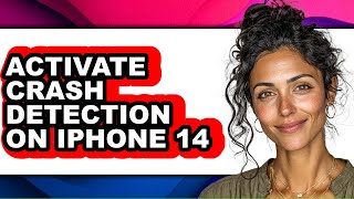 How to Activate Crash Detection on Iphone 14 - Step by Step