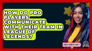 How Do Pro Players Communicate With Their Team In League Of Legends? - Video Gamers Vault