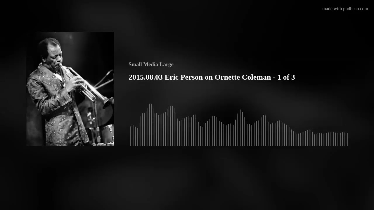2015.08.03 Eric Person on Ornette Coleman - 1 of 3
