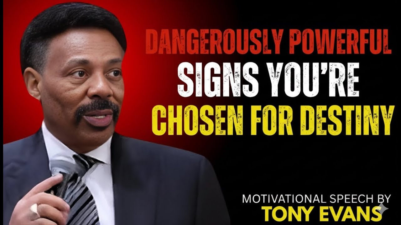 “Dangerously Powerful Signs You’re Chosen for Destiny | Motivational Speech by Tony Evans”