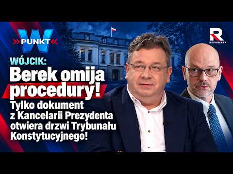 WÓJCIK: Berek omija procedury! Tylko dokument z Kancelarii Prezydenta otwiera drzwi TK! | W punkt