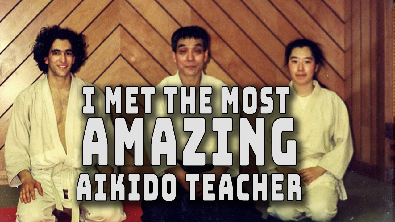 How I Met The Most Amazing Aikido Instructor in the World